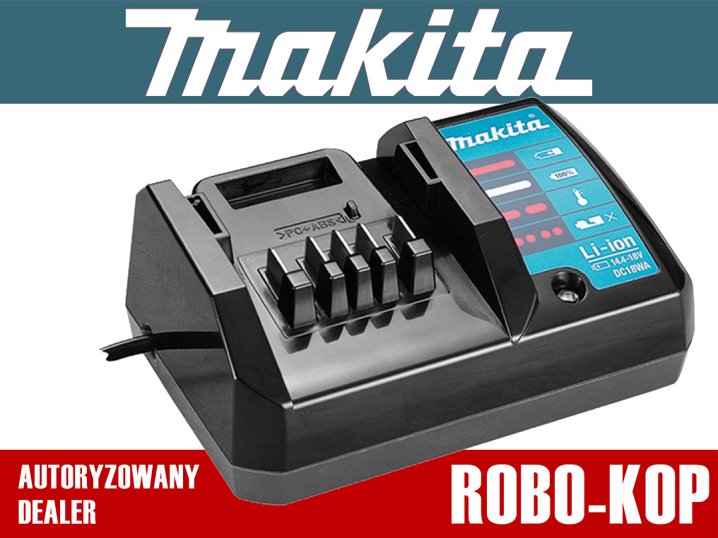 MAKITA DC18WA ładowarka 14,4-18V Li-Ion - AKUMULATOROWE - Robo-Kop